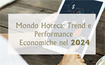 Mondo Horeca: Trend e Performance Economiche nel 2024